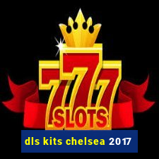 dls kits chelsea 2017